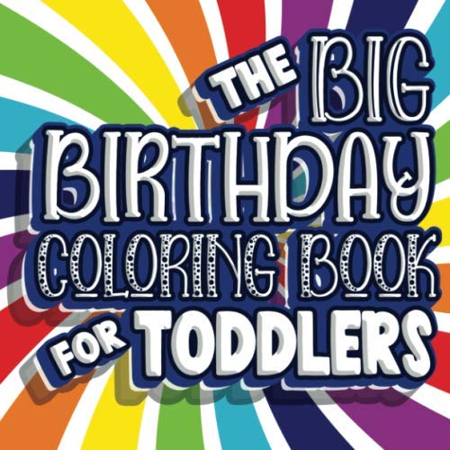 The Big Birthday Coloring Book For Toddlers Giant Fun Birthday Color