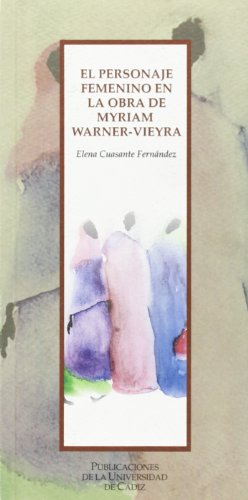 Personaje femenino en la obra de Myriam WarnerVieyra, el (Textos y