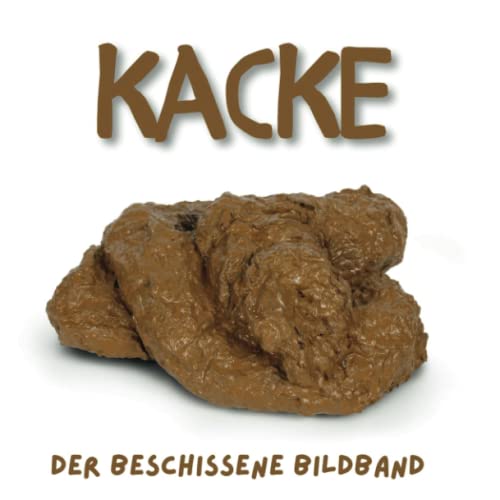 Kacke Ein beschissener Bildband (German Edition) by Tim Fröhlich