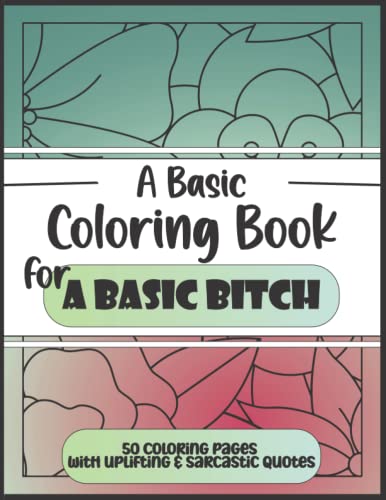 A Basic Coloring Book for a Basic Bitch: 50 coloring pages with ...