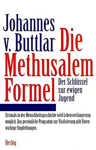 Die MethusalemFormel by Johannes von Buttlar | Goodreads