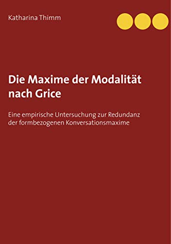 Die Maxime der Modalität nach Grice: Eine empirische Untersuchung zur ...