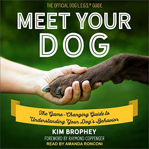 Meet Your Dog: The Game-changing Guide to Understanding Your Dog’s Behavior