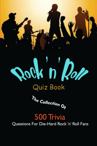Rock 'n' Roll Quiz Book: The Collection Of 500 Trivia Questions For Die ...