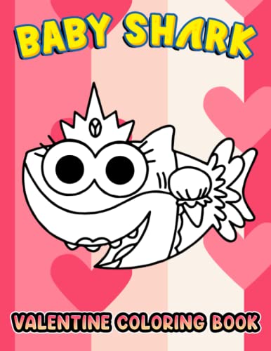 Baby Shark Valentine Coloring Book: Amazing gift for All Ages and Fans ...