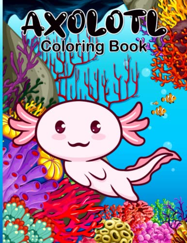 Axolotl Coloring Book: Cute Axolotl simple drawing exercises book for