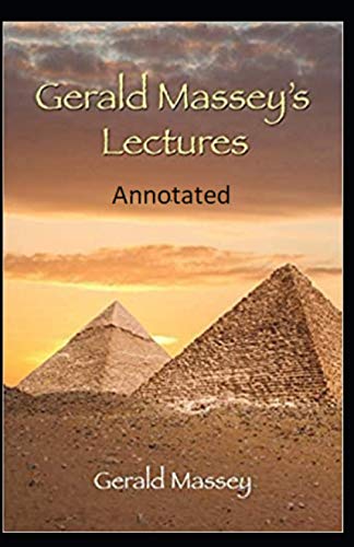 Gerald Massey's Lectures Annotated by Gerald Massey Goodreads