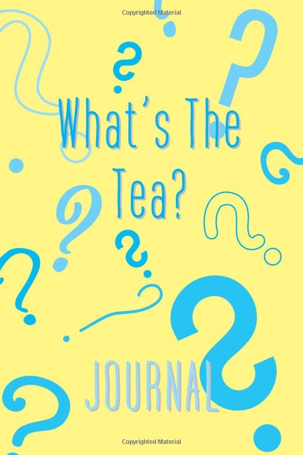 What's The Tea? Journal A Little Book To Get Stuff Out by Connie Roy