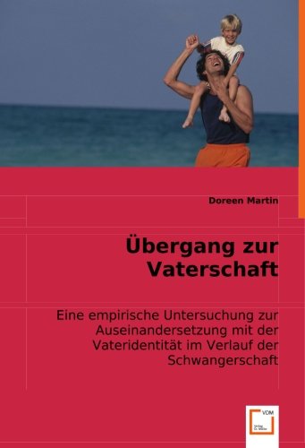 Übergang zur Vaterschaft: Eine empirische Untersuchung zur ...