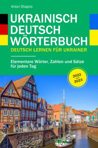 Ukrainisch Deutsch Wörterbuch: Deutsch lernen für Ukrainer - Elementare
