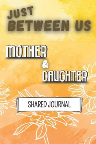 Just between us mother and daughter shared journal: Blank lined ...