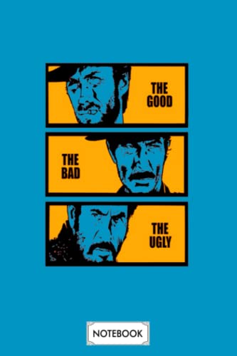 The Good The Bad And The Ugly Cult Movies Notebook: Lined College Ruled