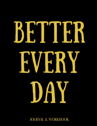 Better Every Day Journal & Workbook: 365 Prompts For Every Day Of The ...