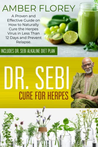 Dr. Sebi Cure for Herpes: A Proven and Effective Guide on How to