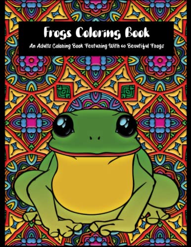 Frogs Coloring Book For Adults: Adult Stress Relief And Relaxation ...