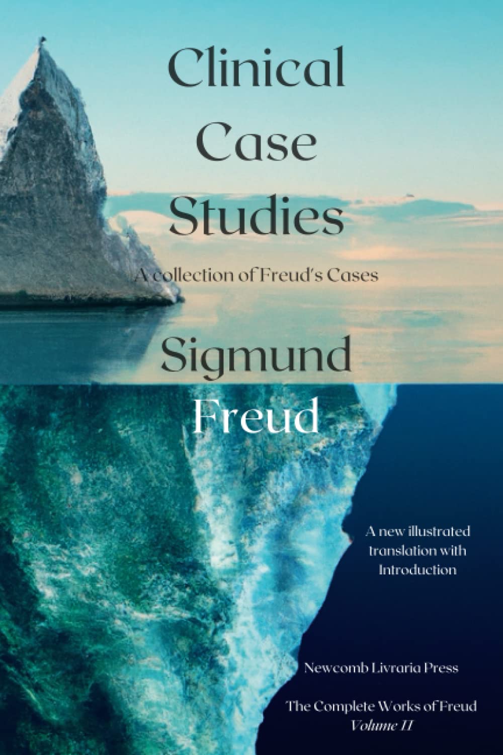 Clinical Case Studies of Freud: New Translations of Freud's