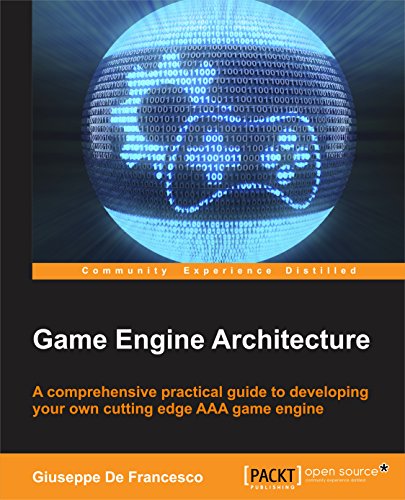 Game Engine Architecture by Giuseppe De Francesco | Goodreads