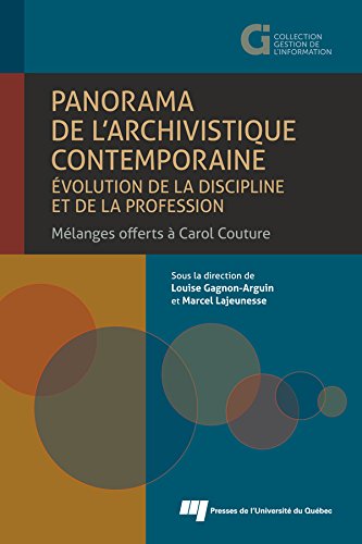 Panorama de l'archivistique contemporaine: évolution de la discipline et de la profession: Mélanges offerts à Carol Couture (French Edition)