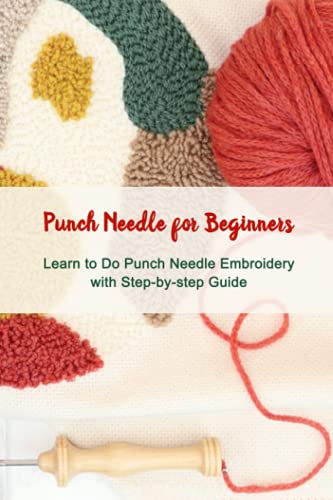 Punch Needle for Beginners: Learn to Do Punch Needle Embroidery with ...