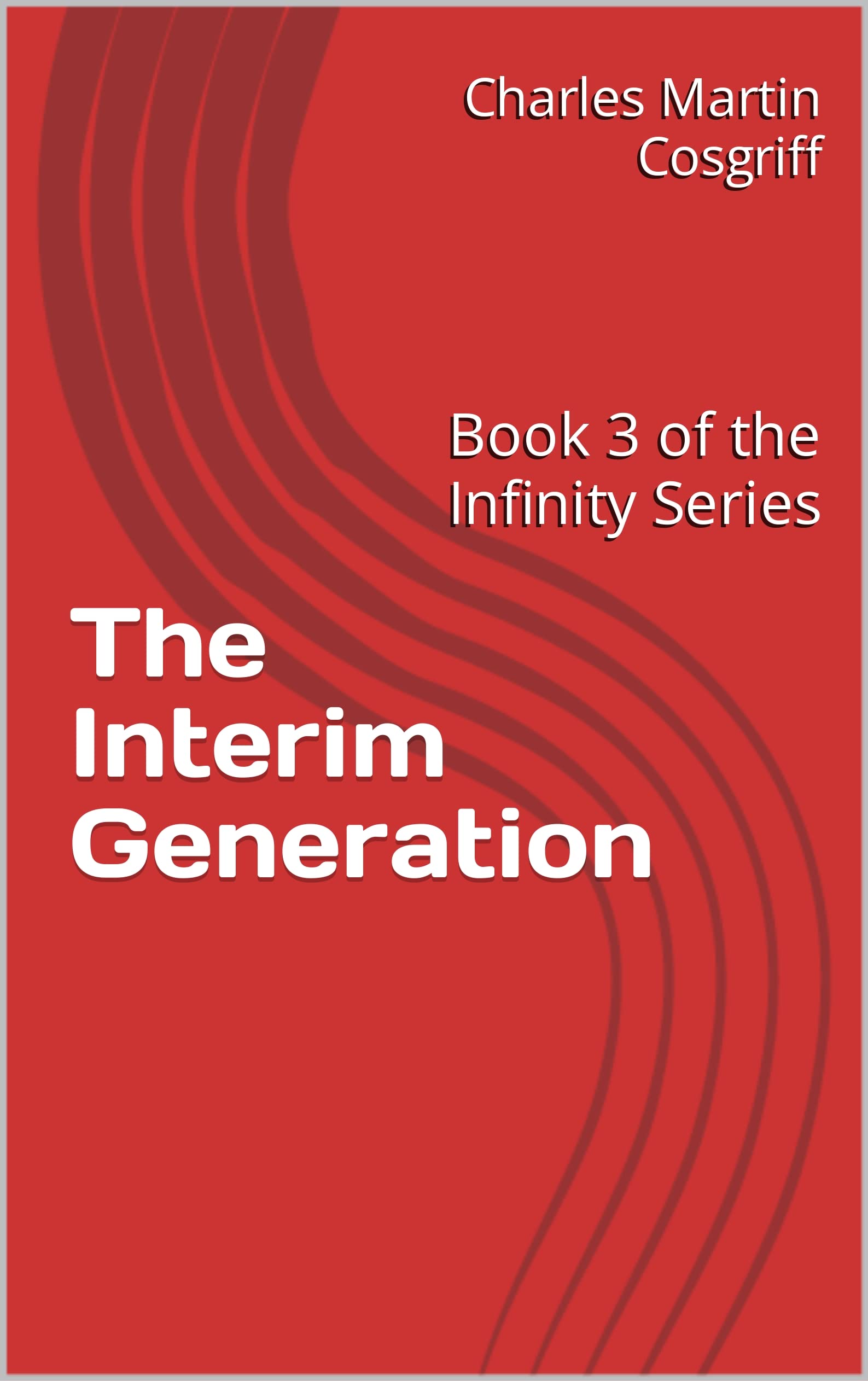 The Interim Generation: Book 3 of the Infinity Series