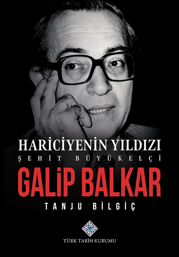 Hariciyenin Yıldızı Şehit Büyükelçi Galip Balkar