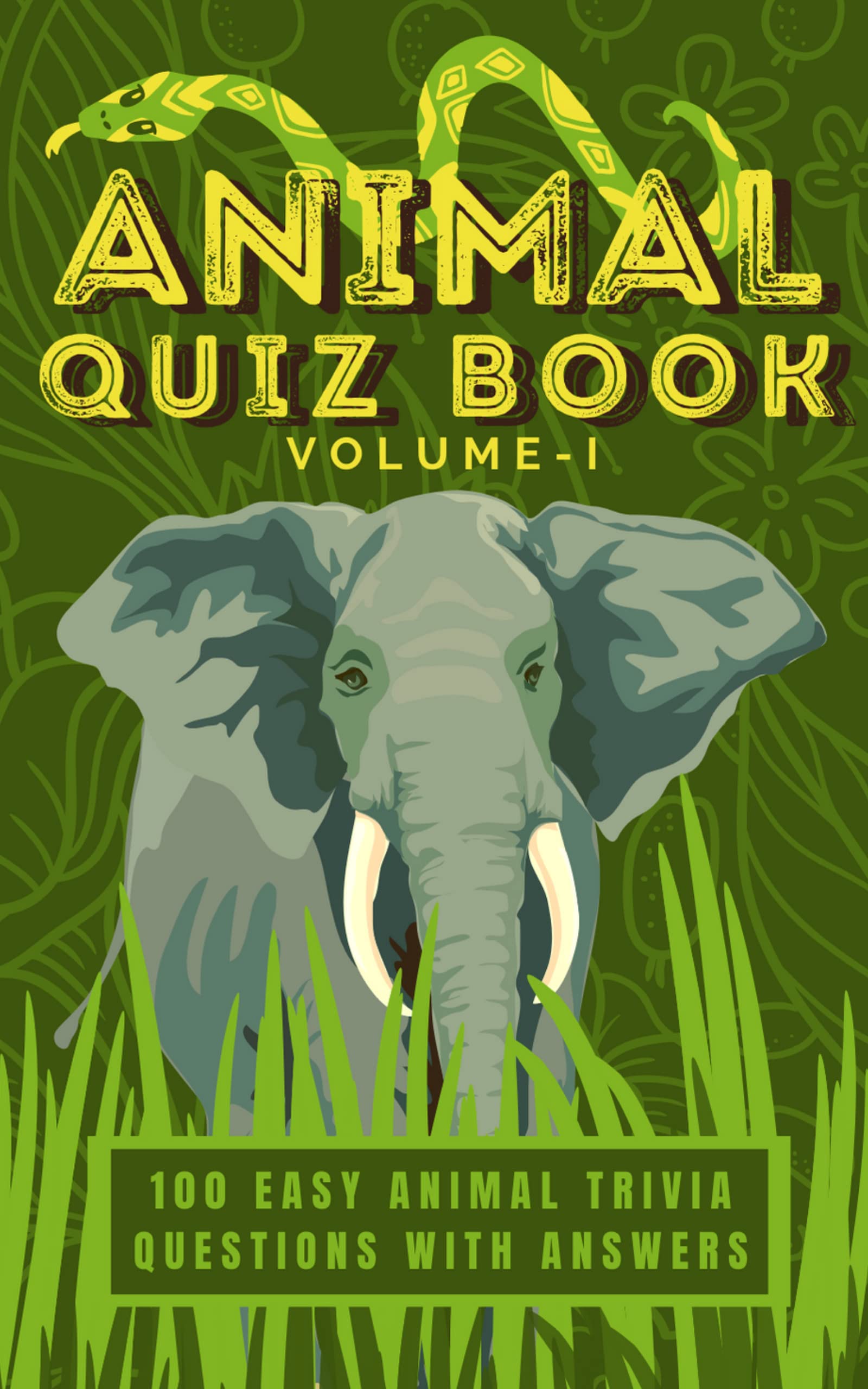 Easy Animal Quiz Book for Kids Volume I 100 Easy Animal Trivia Questions with Answers