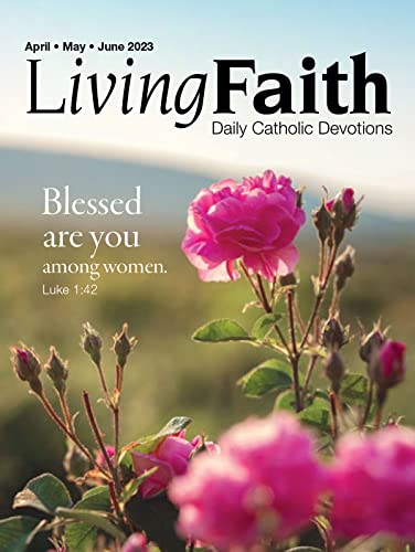 Living Faith - Daily Catholic Devotions, Volume 39 Number 1 - 2023 April, May, June