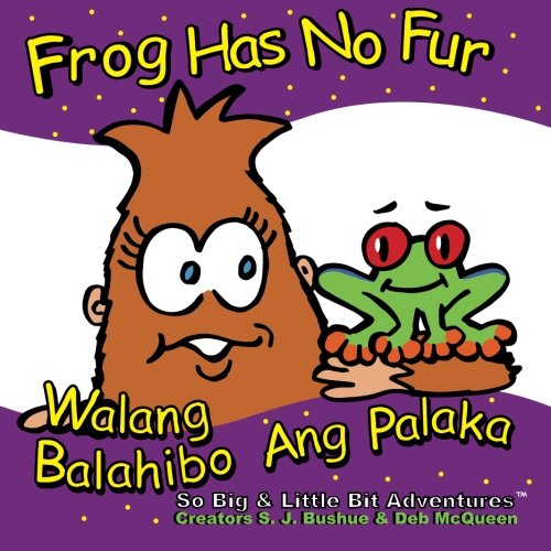Frog Has No Fur - English / Tagalog: English / Tagalog by S.J. Bushue ...