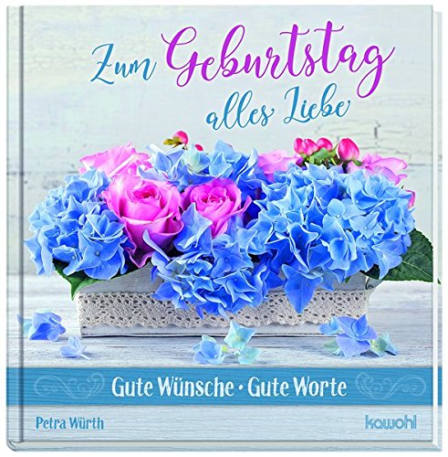 Alles Gute Zum Geburtstag Petra Zum Geburtstag alles Liebe: Gute Wünsche - Gute Worte by Petra Würth