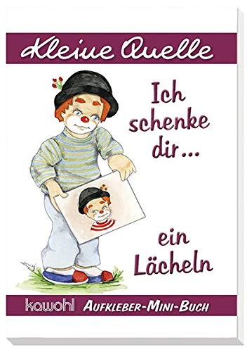 Ich Schenke Dir Ein Lächeln Ich schenke dir ein Lächeln: Aufkleber-Mini-Buch by unknown author