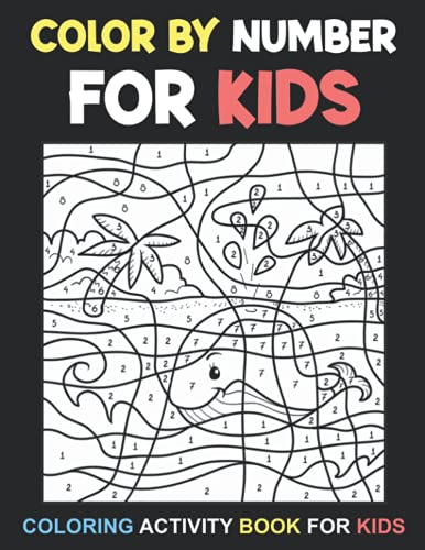 Color By Number For Kids: Coloring Activity Book For Kids Ages 3-8, 8 ...
