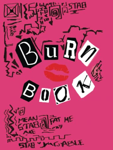 Burn Book: Mean Girls inspired Its full of secrets Blank Notebook Burn Book: Mean Girls inspired Its full of secrets Blank Notebook