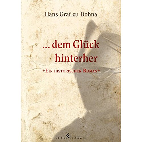 Dohna, H Dem Glück hinterher by Hans Graf zu Dohna Goodreads