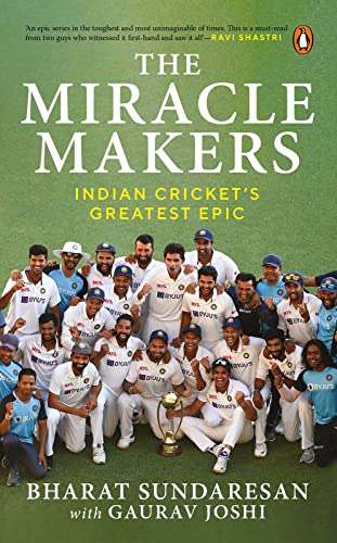 The Miracle Makers: Indian Cricket’s Greatest Epic