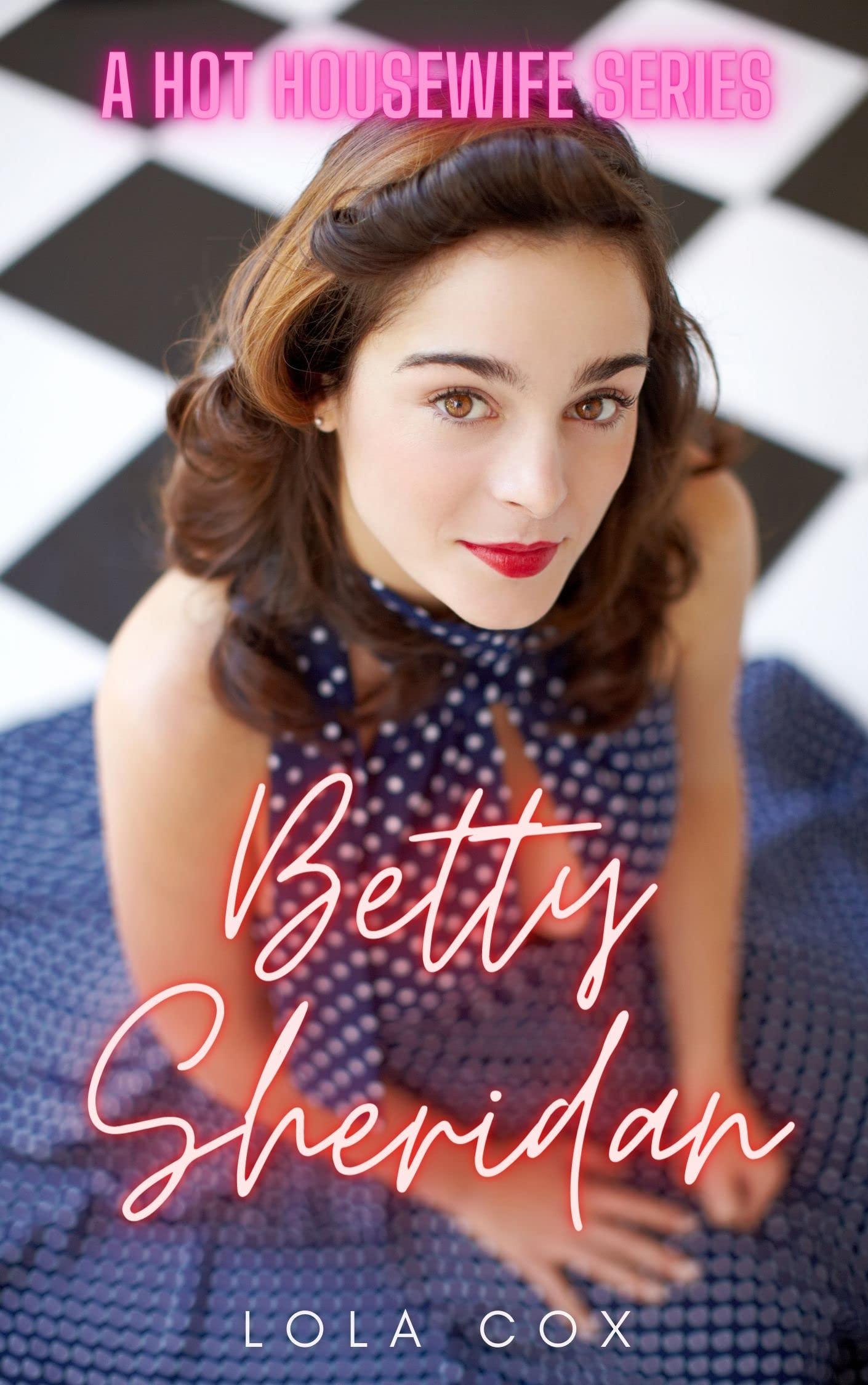 Hot Wife Erotica: Betty Sheridan. 24 images. (Retro Hot Wife, Fertile Hot Wife): A Hot Housewife Series