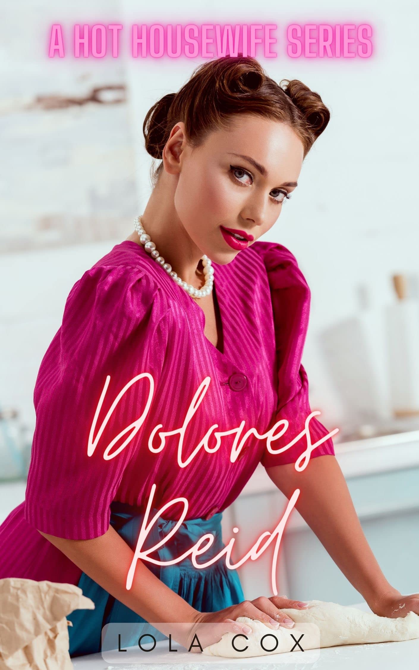 Hot Wife Erotica: Dolores Reid. 30 images. (Retro Hot Wife, Cuckold Husband Humiliation): A Hot Housewife Series