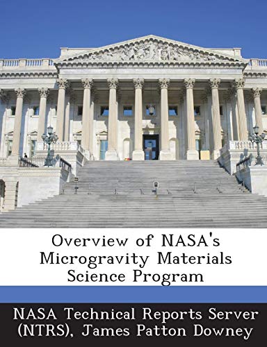 Microgravity Books Overview of NASA's Microgravity Materials Science Program by James ...