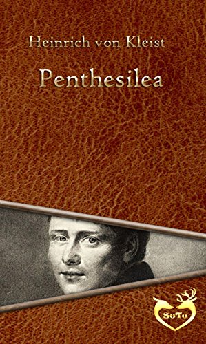 Penthesilea Heinrich Von Kleist Penthesilea (German Edition) by Heinrich von Kleist | Goodreads