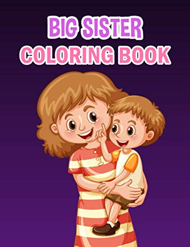 Big Sister Coloring Book: Big Sister Coloring Book For Kids And Girls ...