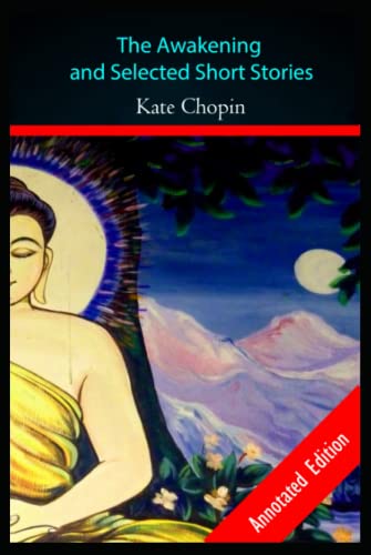 The Awakening and Selected Short Stories "By: Kate Chopin -Annotated ...