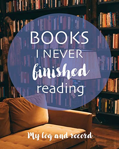 Books I never finished reading: My log and record: The list of books I