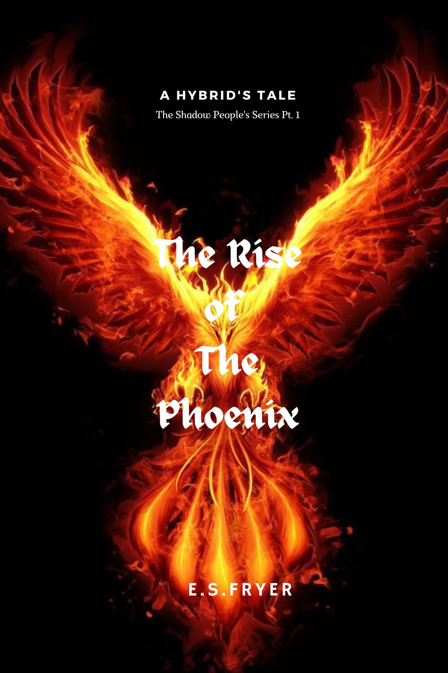 The Rise of The Phoenix A Hybrid's Tale by E.S.