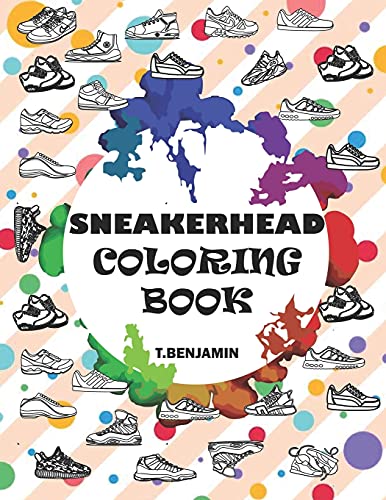 Sneakerhead Coloring Book: The Ultimate Creative Coloring Book for Adults and Kids by Benjamin ...