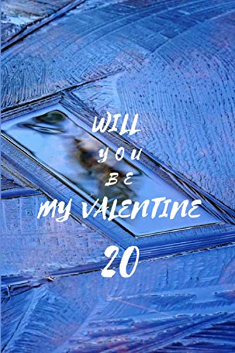 Will You Be My Valentine 20: Blank Line Journal Notebook For Valentine ...