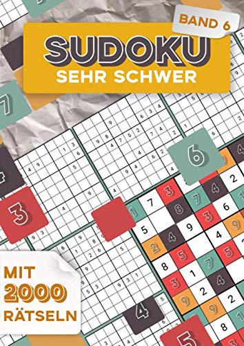 Sudoku Sehr Schwer - Band 6: 2000 Sehr Schwere 9x9 Sudoku-Zahlenrätsel