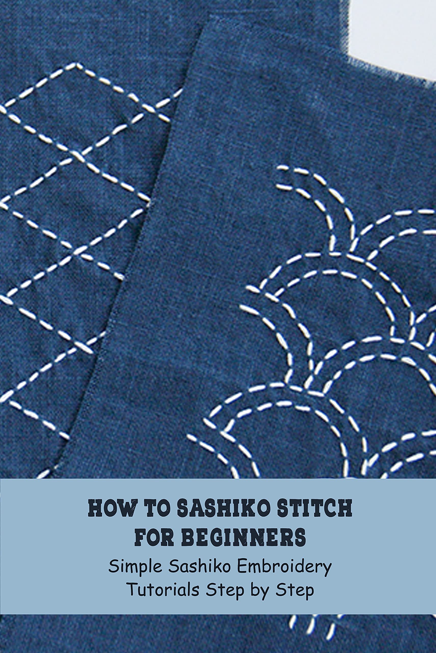 How to Sashiko Stitch for Beginners Simple Sashiko Embroidery