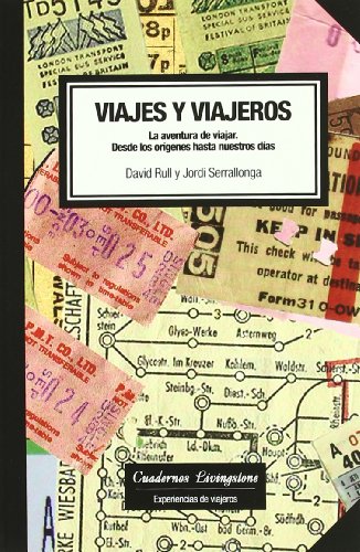 Viajes y viajeros. La aventura de viajar: Desde los orígenes hasta nuestros días (Spanish Edition)