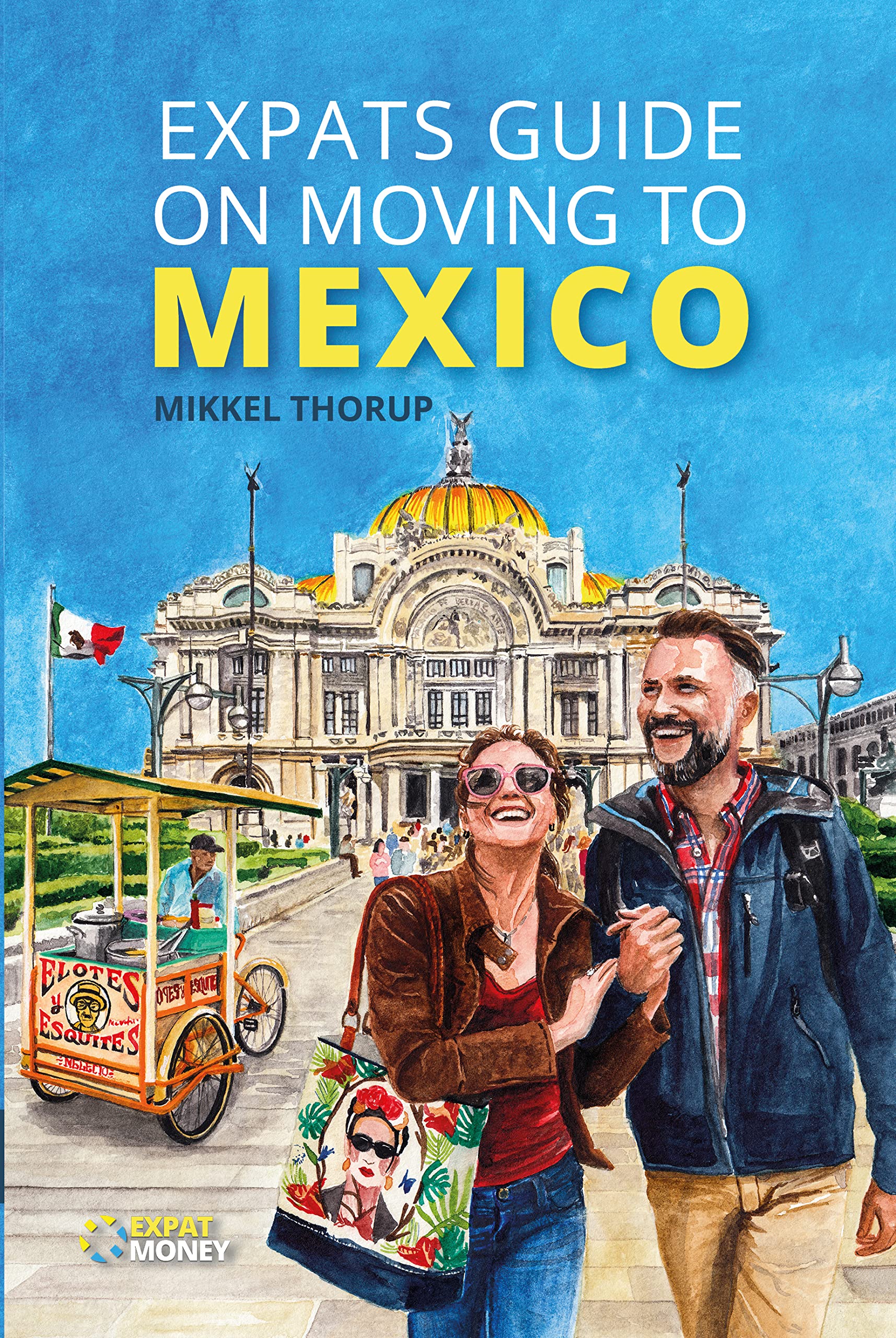 Expats Guide on Moving to Mexico by Mikkel Thorup Goodreads