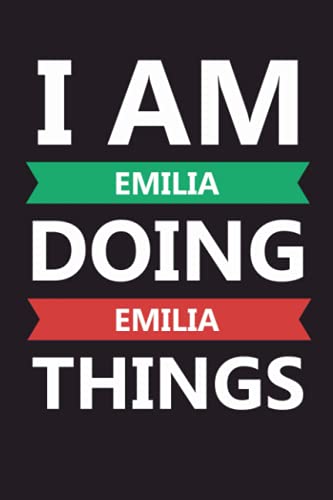 I Am Emilia Doing Emilia Things Lined Notebook Gift With Emilia Name