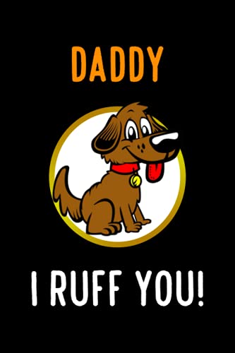 Daddy I Ruff You: Funny Blank lined Notebook For Father, Dad Gift, Gift ...